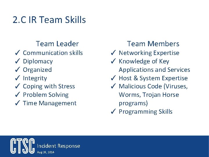 2. C IR Team Skills Team Leader ✓ Communication skills ✓ Diplomacy ✓ Organized