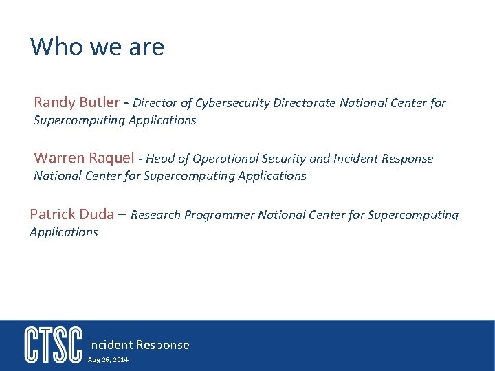 Who we are Randy Butler - Director of Cybersecurity Directorate National Center for Supercomputing