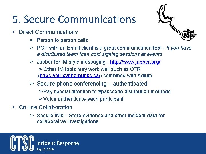 5. Secure Communications • Direct Communications ➢ Person to person calls ➢ PGP with