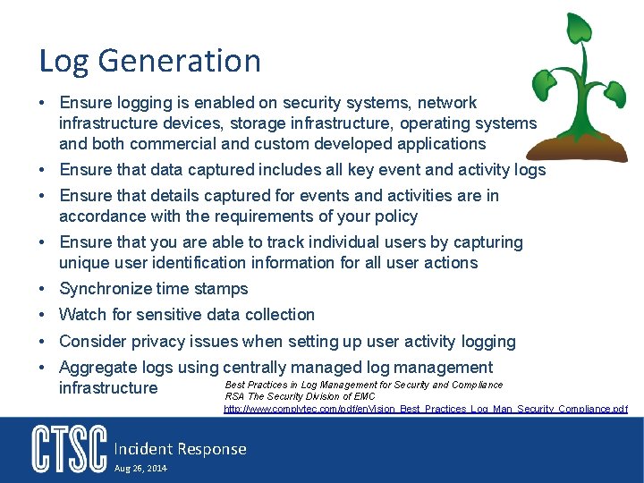 Log Generation • Ensure logging is enabled on security systems, network infrastructure devices, storage