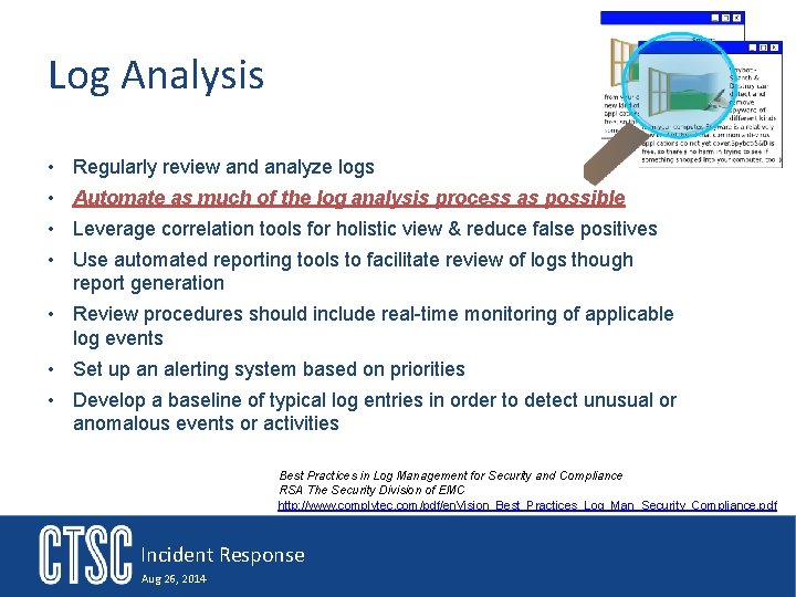 Log Analysis • Regularly review and analyze logs • Automate as much of the