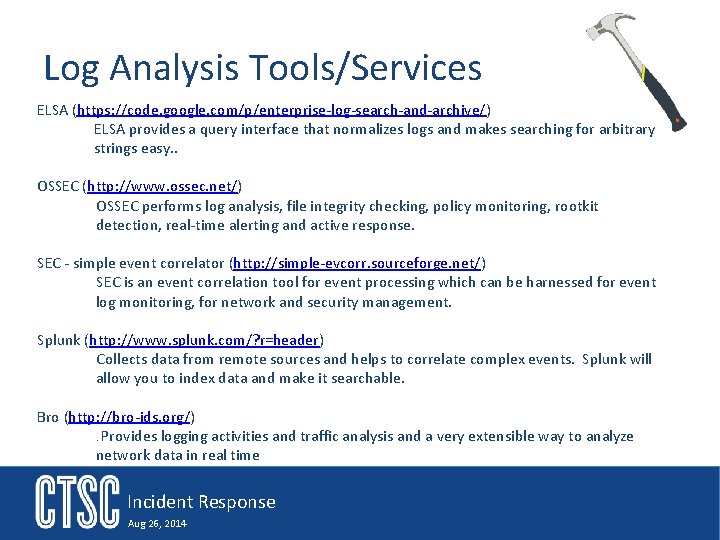 Log Analysis Tools/Services ELSA (https: //code. google. com/p/enterprise-log-search-and-archive/) ELSA provides a query interface that