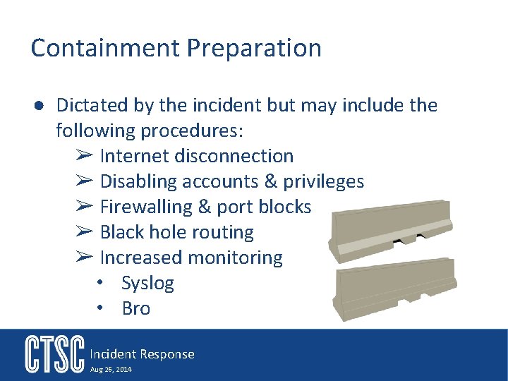 Containment Preparation ● Dictated by the incident but may include the following procedures: ➢