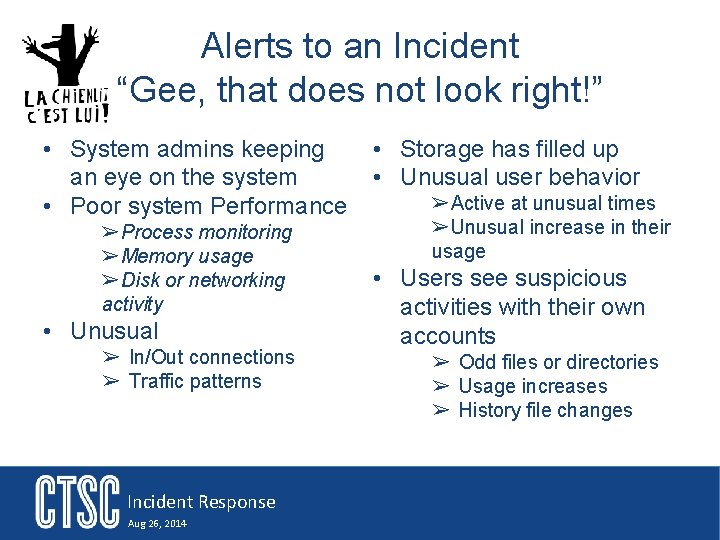 Alerts to an Incident “Gee, that does not look right!” • System admins keeping