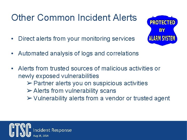 Other Common Incident Alerts • Direct alerts from your monitoring services • Automated analysis