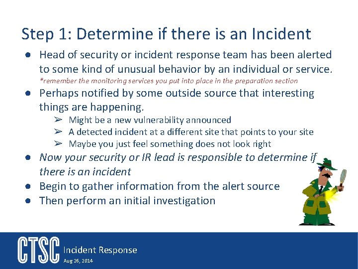 Step 1: Determine if there is an Incident ● Head of security or incident