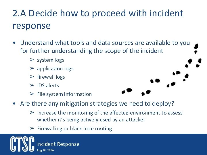 2. A Decide how to proceed with incident response • Understand what tools and