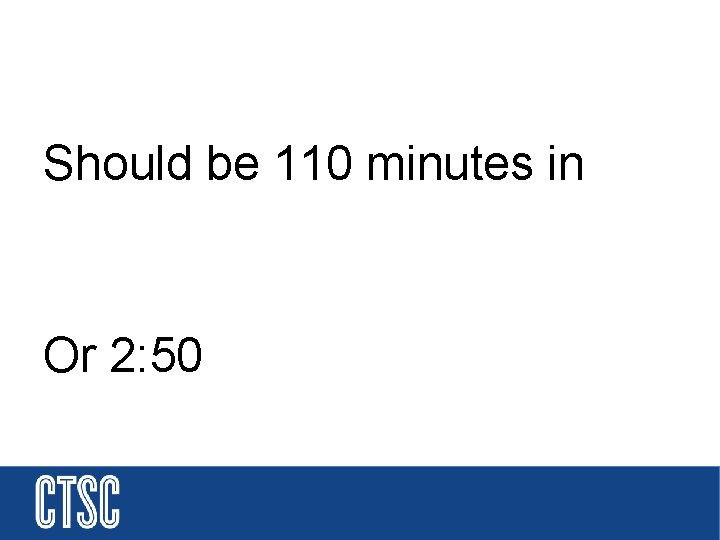 Should be 110 minutes in Or 2: 50 