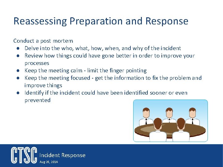 Reassessing Preparation and Response Conduct a post mortem ● Delve into the who, what,