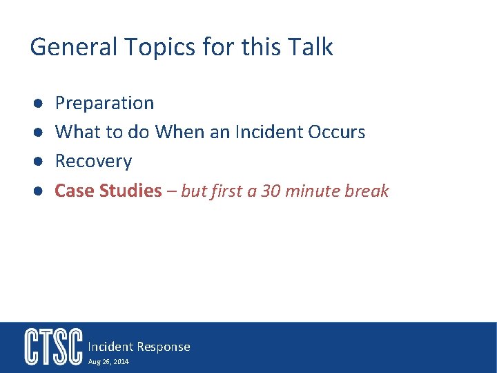 General Topics for this Talk ● ● Preparation What to do When an Incident