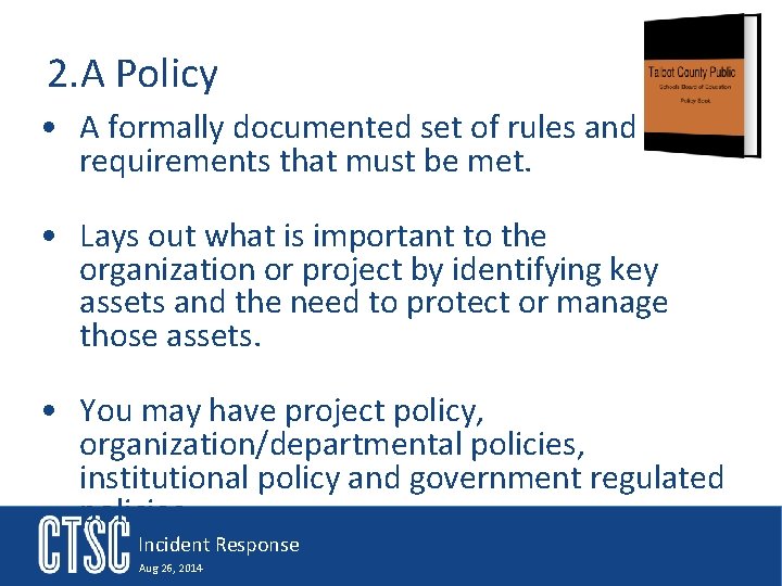 2. A Policy • A formally documented set of rules and requirements that must