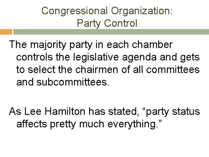 Congressional Organization: Party Control The majority party in each chamber controls the legislative agenda