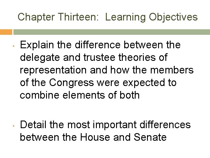 Chapter Thirteen: Learning Objectives • • Explain the difference between the delegate and trustee