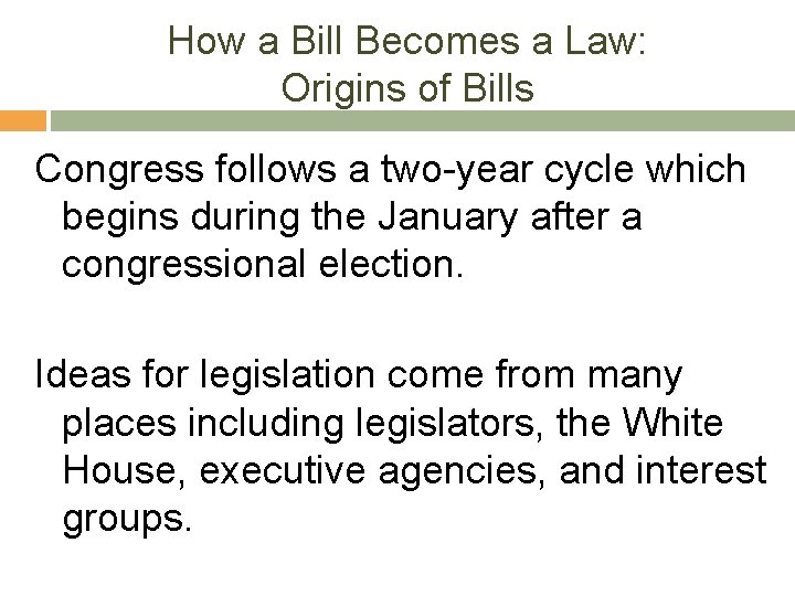 How a Bill Becomes a Law: Origins of Bills Congress follows a two-year cycle