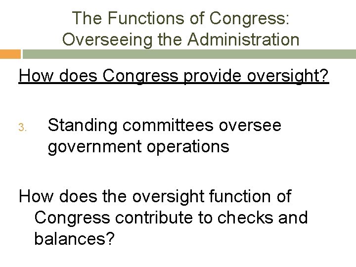 The Functions of Congress: Overseeing the Administration How does Congress provide oversight? 3. Standing