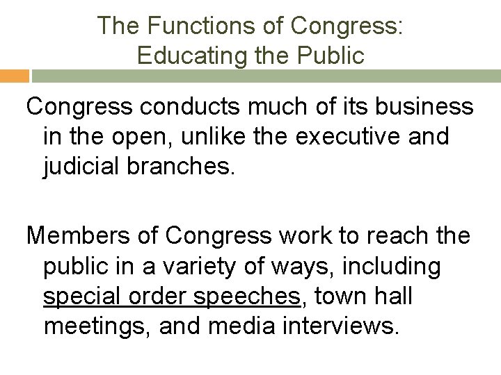 The Functions of Congress: Educating the Public Congress conducts much of its business in