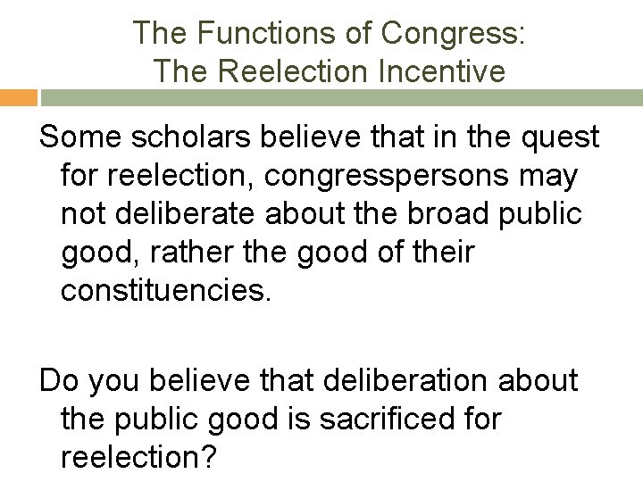 The Functions of Congress: The Reelection Incentive Some scholars believe that in the quest