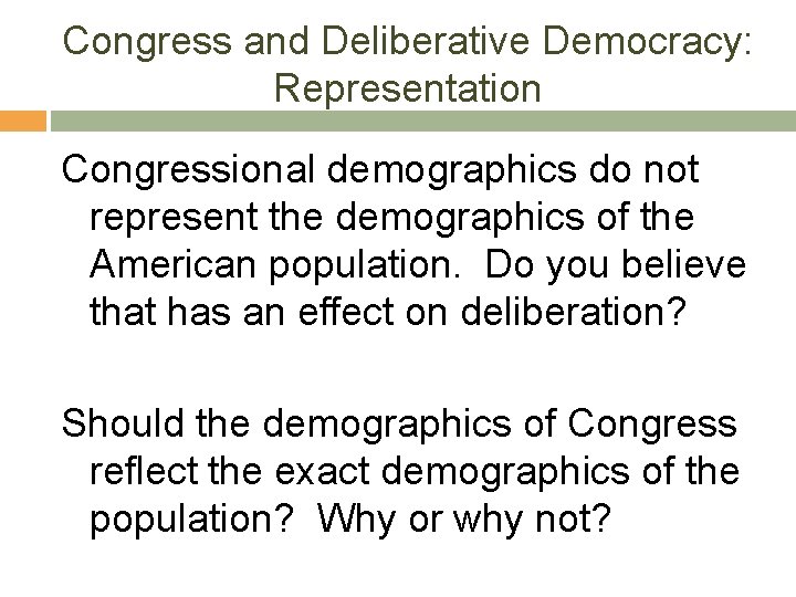 Congress and Deliberative Democracy: Representation Congressional demographics do not represent the demographics of the