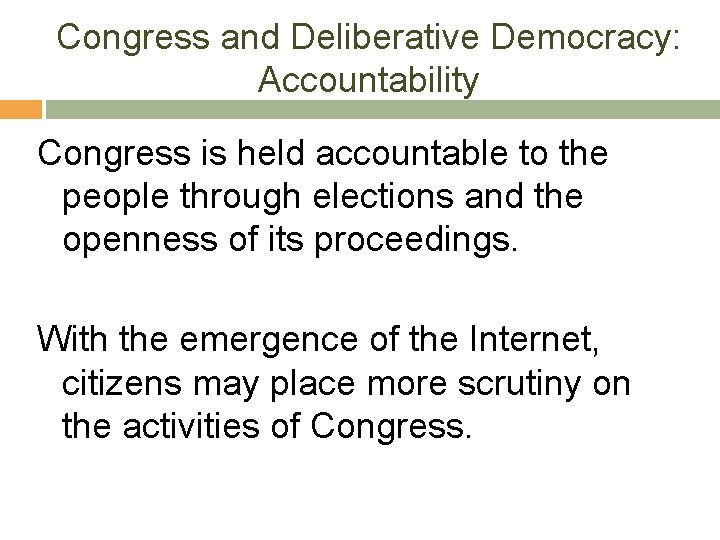 Congress and Deliberative Democracy: Accountability Congress is held accountable to the people through elections