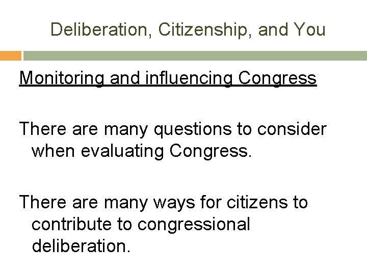 Deliberation, Citizenship, and You Monitoring and influencing Congress There are many questions to consider