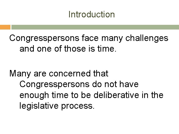 Introduction Congresspersons face many challenges and one of those is time. Many are concerned