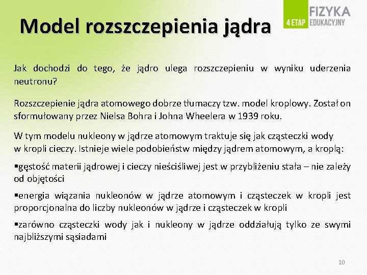 Model rozszczepienia jądra Jak dochodzi do tego, że jądro ulega rozszczepieniu w wyniku uderzenia