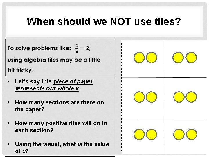 When should we NOT use tiles? • Let’s say this piece of paper represents