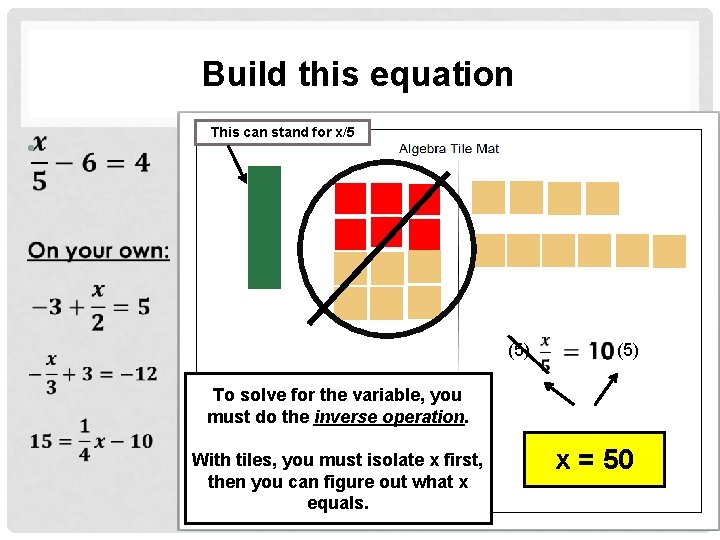 Build this equation • This can stand for x/5 (5) To solve for the