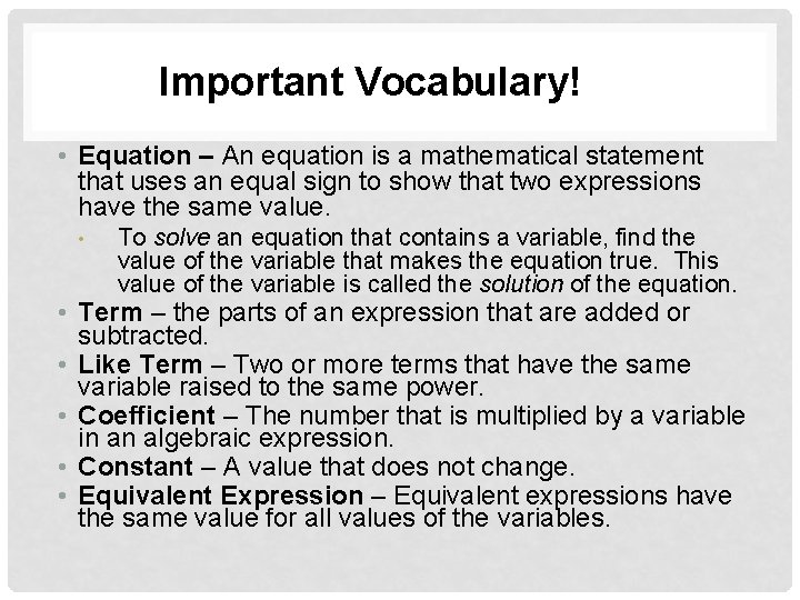 Important Vocabulary! • Equation – An equation is a mathematical statement that uses an