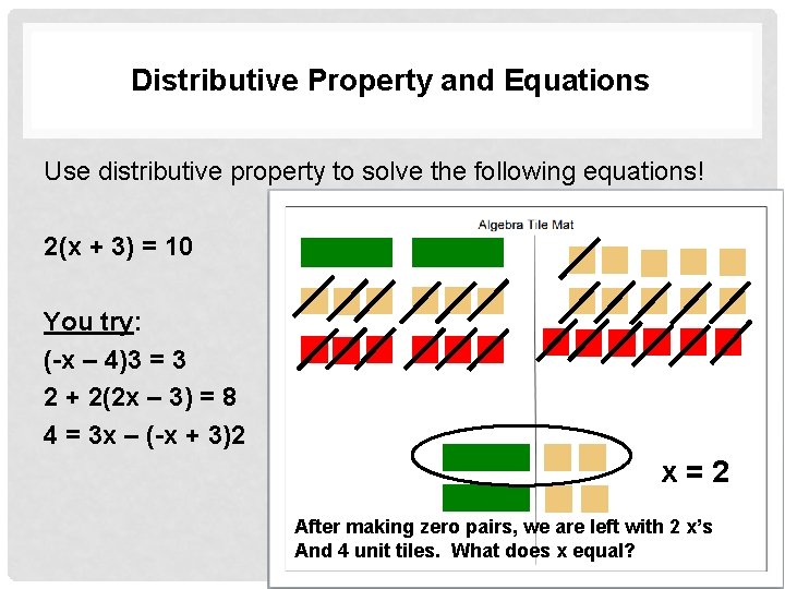 Distributive Property and Equations Use distributive property to solve the following equations! 2(x +