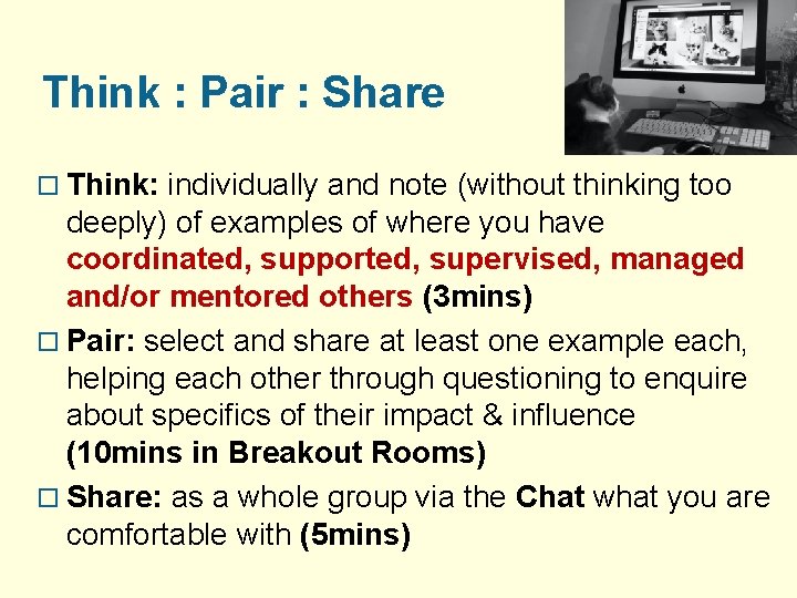 Think : Pair : Share o Think: individually and note (without thinking too deeply)