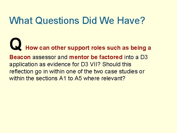 What Questions Did We Have? Q How can other support roles such as being