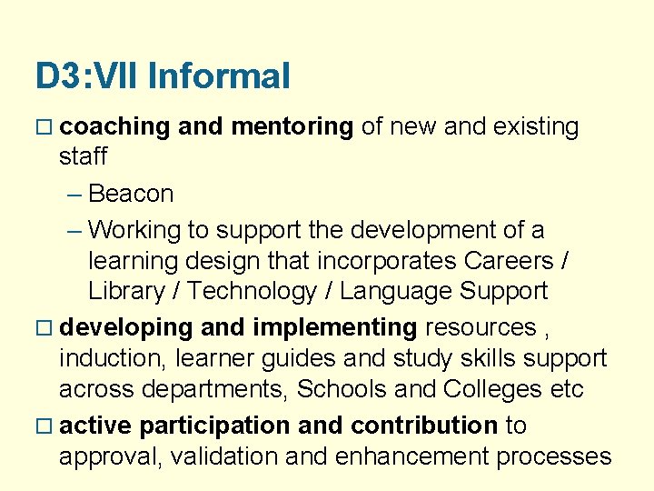 D 3: VII Informal o coaching and mentoring of new and existing staff –
