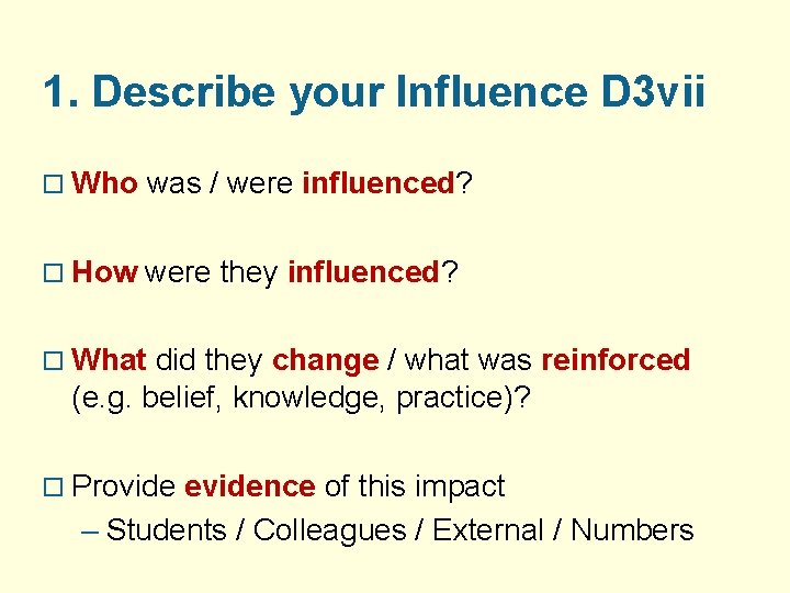 1. Describe your Influence D 3 vii o Who was / were influenced? o