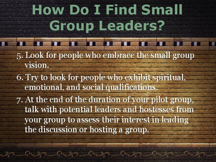 How Do I Find Small Group Leaders? 5. Look for people who embrace the