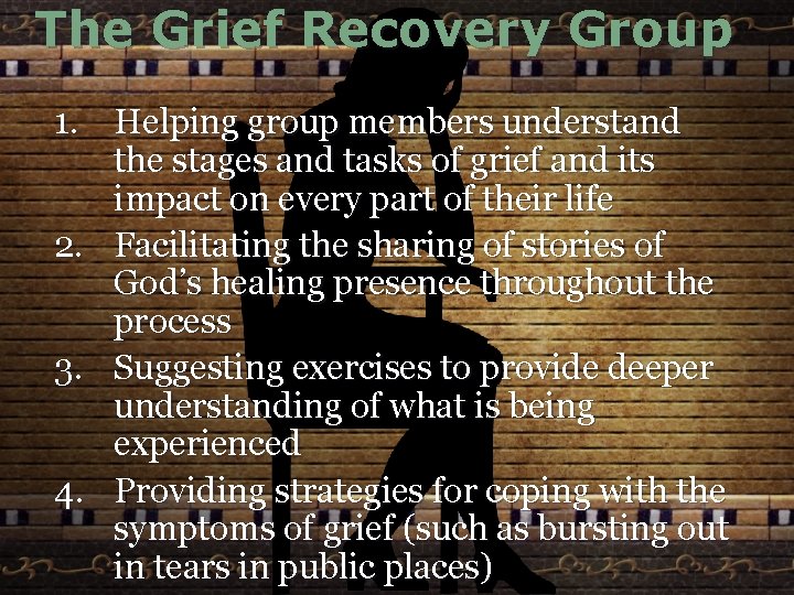 The Grief Recovery Group 1. Helping group members understand the stages and tasks of