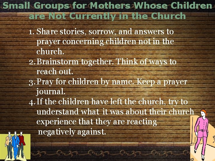 Small Groups for Mothers Whose Children are Not Currently in the Church 1. Share