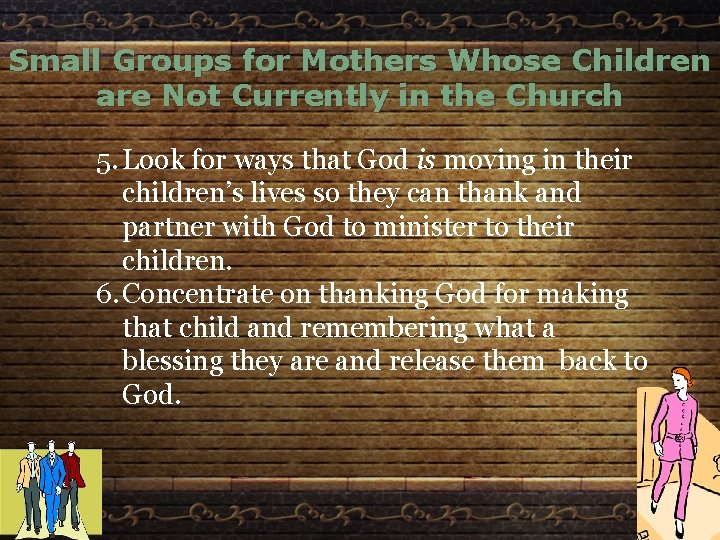 Small Groups for Mothers Whose Children are Not Currently in the Church 5. Look