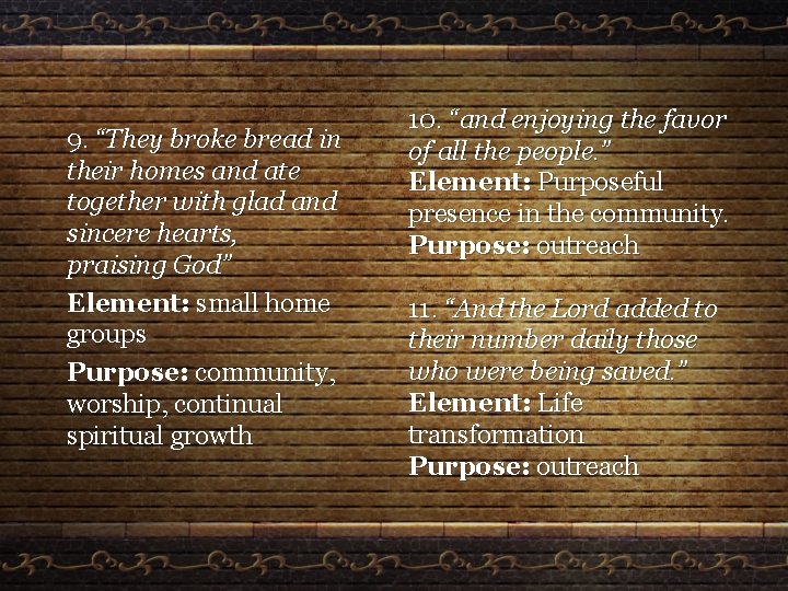 9. “They broke bread in their homes and ate together with glad and sincere