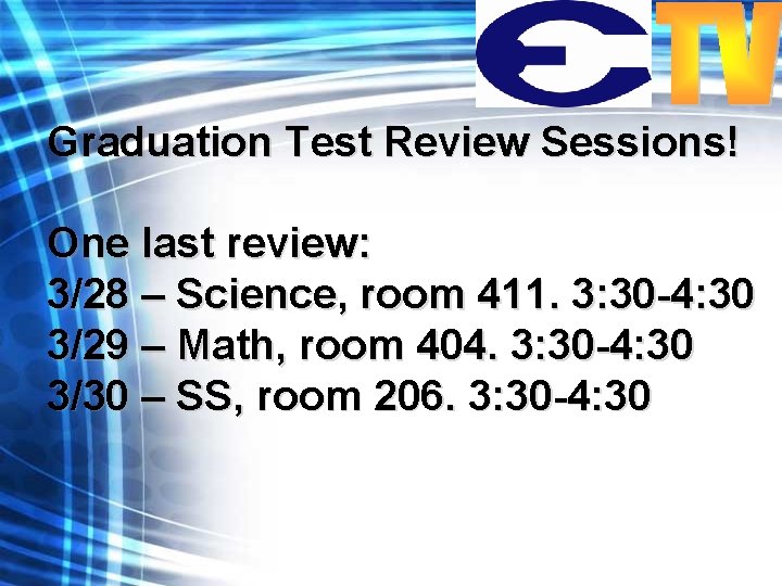 Graduation Test Review Sessions! One last review: 3/28 – Science, room 411. 3: 30