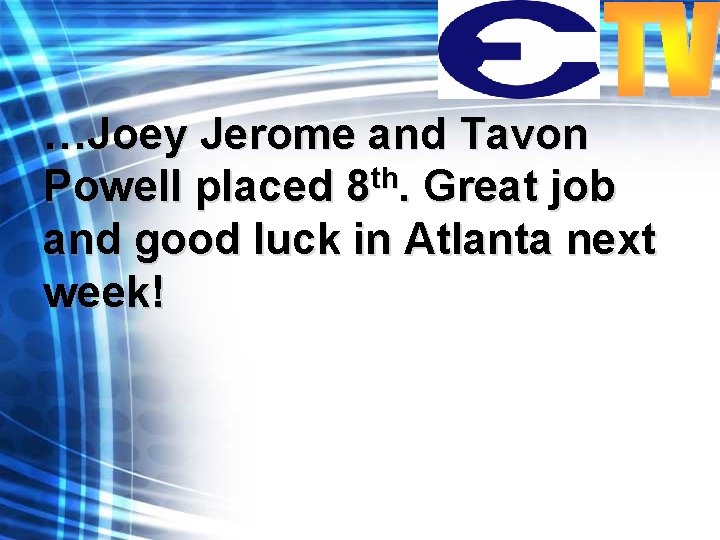 …Joey Jerome and Tavon Powell placed 8 th. Great job and good luck in