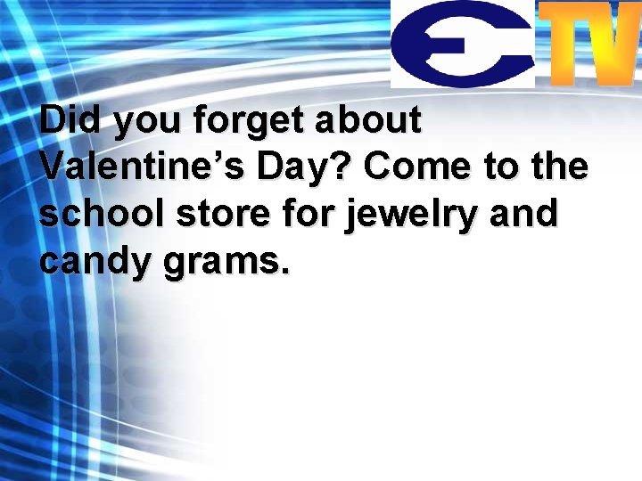 Did you forget about Valentine’s Day? Come to the school store for jewelry and