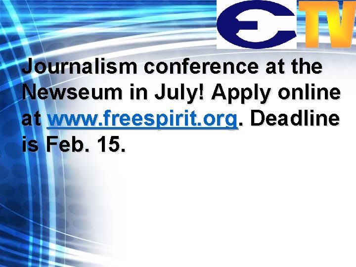 Journalism conference at the Newseum in July! Apply online at www. freespirit. org. Deadline