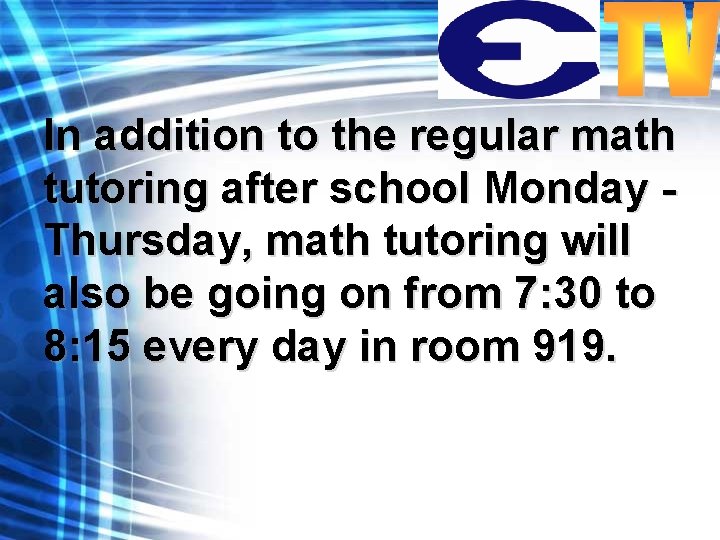 In addition to the regular math tutoring after school Monday Thursday, math tutoring will