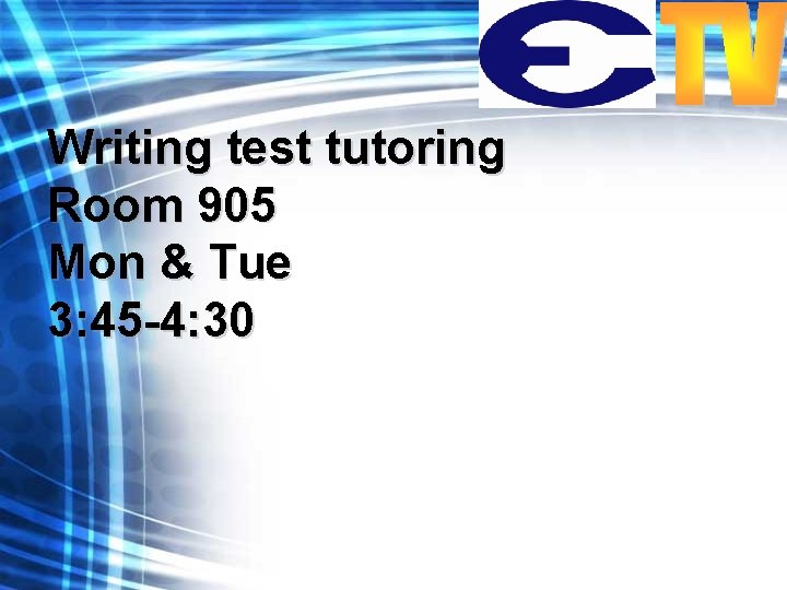 Writing test tutoring Room 905 Mon & Tue 3: 45 -4: 30 