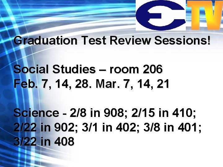 Graduation Test Review Sessions! Social Studies – room 206 Feb. 7, 14, 28. Mar.