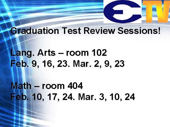 Graduation Test Review Sessions! Lang. Arts – room 102 Feb. 9, 16, 23. Mar.