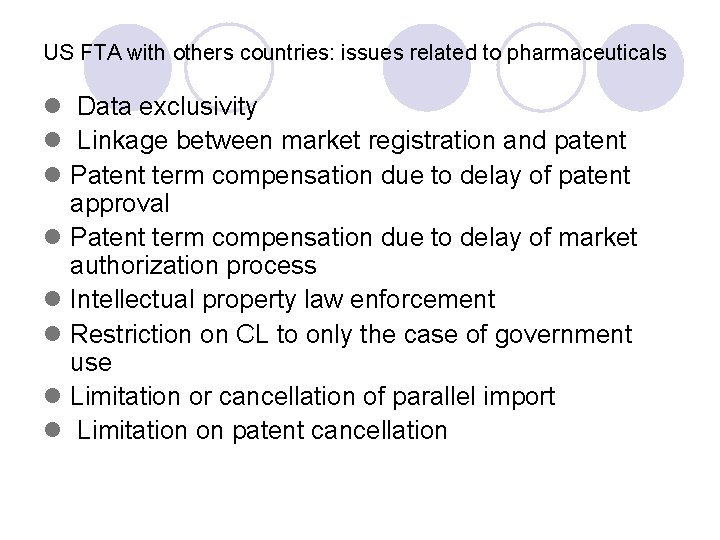 US FTA with others countries: issues related to pharmaceuticals l Data exclusivity l Linkage