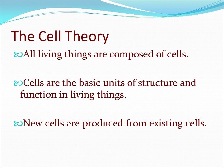 The Cell Theory All living things are composed of cells. Cells are the basic