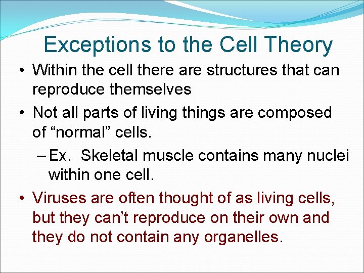 Exceptions to the Cell Theory • Within the cell there are structures that can